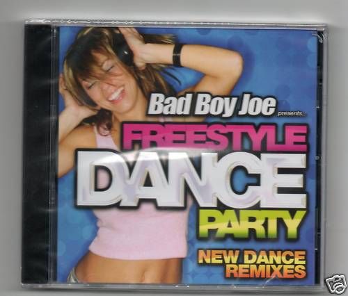 Freestyle Dance Party New Dance Remixes by Bad Boy Joe  
