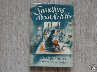 Something About My Father by Charles Angoff (1st)  