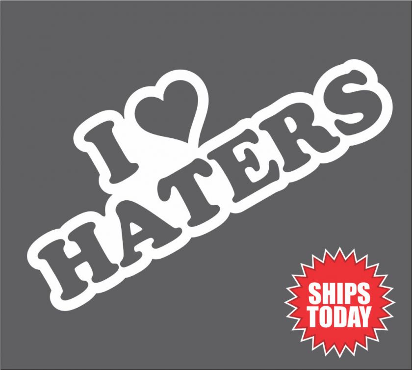   Haters v4 Sticker Decal   DGK Car Hate Honda Evo Funny JDM Subaru Love